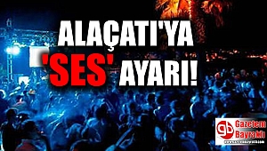 Alaçatı'ya ses ayarı