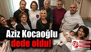 Aziz Kocaoğlu dede oldu