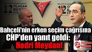 Bahçeli'nin erken seçim çağrısına CHP'den yanıt geldi: Hodri Meydan