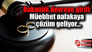 Bakanlık devreye girdi: Müebbet nafakaya çözüm geliyor