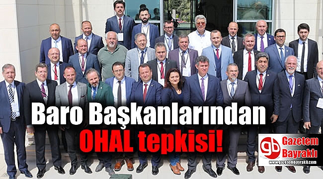 Baro başkanlarından OHAL tepkisi