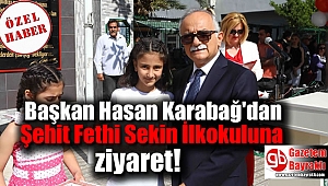 Başkan Hasan Karabağ'dan Şehit Fethi Sekin İlkokuluna ziyaret