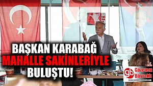 Başkan Karabağ mahalle sakinleri ile buluştu