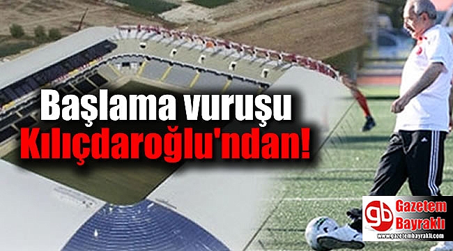 Başlama vuruşu Kılıçdaroğlu'ndan