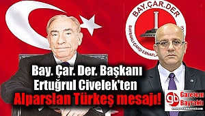Bay. Çar. Der. Başkanı Ertuğrul Civelek'ten Alparslan Türkeş mesajı