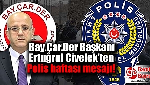 Bay.Çar.Der Başkanı Ertuğrul Civelek'ten Polis haftası mesajı