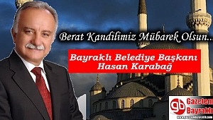 Bayraklı Belediye Başkanı Hasan Karabağ'dan Berat Kandili mesajı