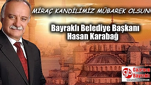 Bayraklı Belediye Başkanı Hasan Karabağ'dan Miraç Kandili mesajı