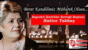 Bayraklı İzmirliler Derneği Başkanı Hatice Tokbaş'tan Berat Kandili mesajı