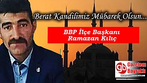 BBP İlçe Başkanı Ramazan Kılıç'tan Berat Kandili mesajı