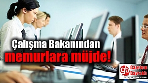 Çalışma Bakanı Sarıeroğlu'dan memurlara müjde