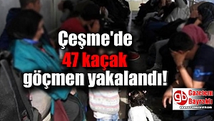 Çeşme'de 47 kaçak göçmen yakalandı