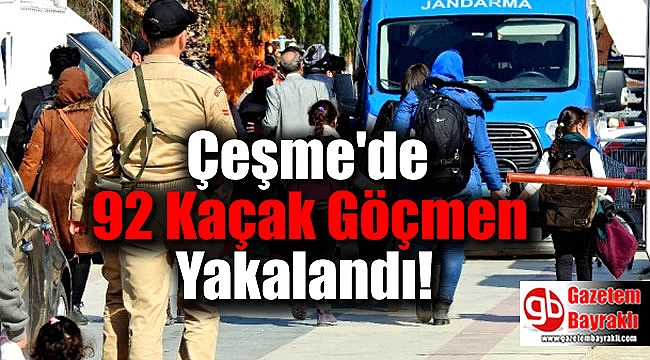Çeşme'de 92 kaçak göçmen yakalandı