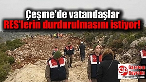 Çeşme'de vatandaşlar RES'lerin durdurulmasını istiyor