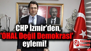 CHP'den, 'OHAL Değil Demokrasi' eylemi