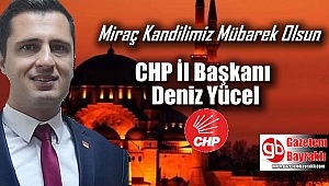 CHP İl Başkanı Deniz Yücel'den Miraç Kandili mesajı