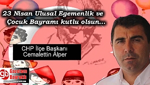 CHP İlçe Başkanı Cemalettin Alper'den 23 Nisan Ulusal Egemenlik ve Çocuk Bayramı mesajı