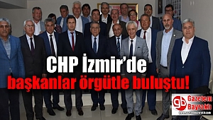 CHP İzmir’de başkanlar örgütle buluştu