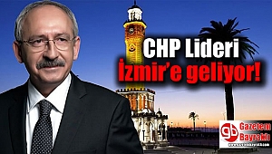 CHP Lideri İzmir’e geliyor