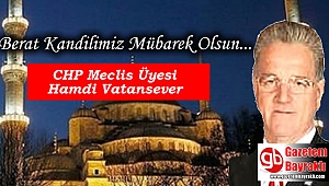 CHP Meclis Üyesi Hamdi Vatansever'den Berat Kandili mesajı