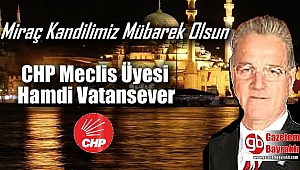 CHP Meclis Üyesi Hamdi Vatansever'den Miraç Kandili mesajı
