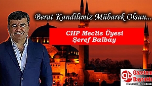 CHP Meclis Üyesi Şeref Balbay'dan Berat Kandili mesajı