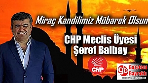 CHP Meclis Üyesi Şeref Balbay'dan Miraç Kandili mesajı