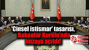 'Cinsel istismar' tasarısı, Bakanlar Kurulu'nda imzaya açıldı