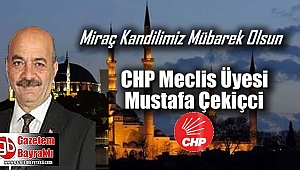 Cumhuriyet Halk Partisi Meclis üyesi Mustafa Çekiçci'den Miraç Kandili mesajı