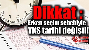 Dikkat : Erken seçim sebebiyle YKS tarihi değişti