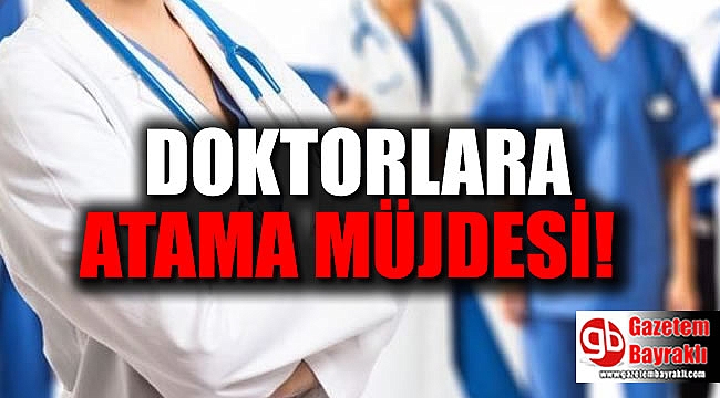Doktorlara atama müjdesi
