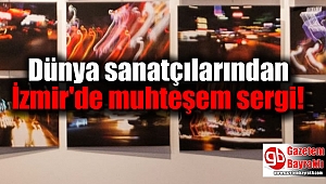 Dünya sanatçılarından İzmir'de muhteşem sergi