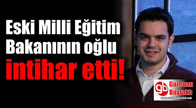 Eski bakanın oğlu rezidansta intihar etti