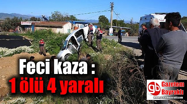 Feci kaza : 1 ölü 4 yaralı