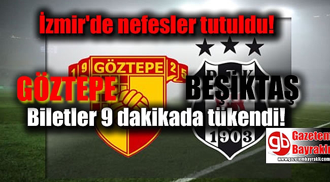 Göztepe Beşiktaş biletleri 9 dakikada tükendi