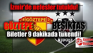 Göztepe Beşiktaş biletleri 9 dakikada tükendi