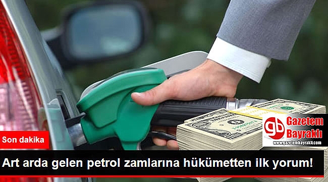 Hükümetten petrol zammına açıklama