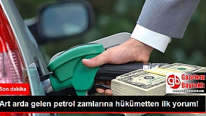 Hükümetten petrol zammına açıklama