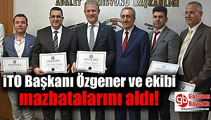 İTO Başkanı Özgener ve ekibi mazbatalarını aldı