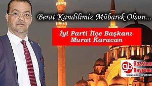 İyi Parti Bayraklı İlçe Başkanı Murat Karacan'dan Berat Kandili mesajı