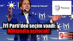 İYİ Parti'den seçim vaadi: Wikipedia açılacak
