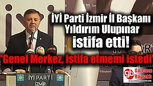 İYİ Parti İzmir İl Başkanı Yıldırım Ulupınar istifa etti