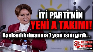 İYİ Parti'nin yeni 'A Takımı'
