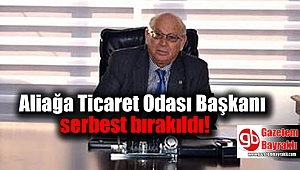 İzmir Aliağa Ticaret Odası Başkanı Saka serbest bırakıldı