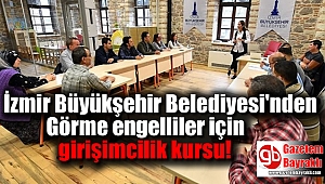 İzmir Büyükşehir Belediyesi'nden Görme engelliler için girişimcilik kursu