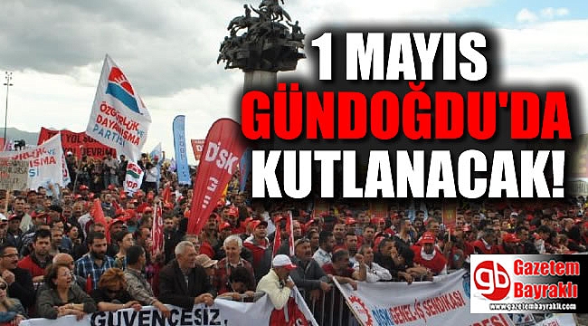 İzmir'de 1 Mayıs, Gündoğdu Meydanı'nda kutlanacak