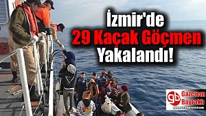 İzmir'de 29 Kaçak Göçmen Yakalandı
