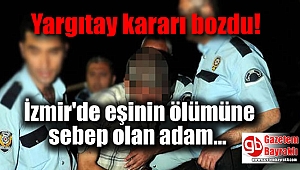 İzmir'de eşinin ölümüne sebep olan adam 5 yıl sonra yeniden yargılanıyor