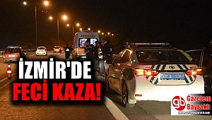 İzmir'de feci kaza