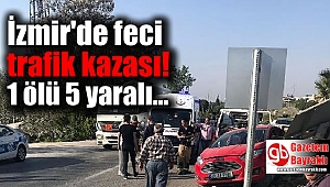 İzmir'de feci trafik kazası